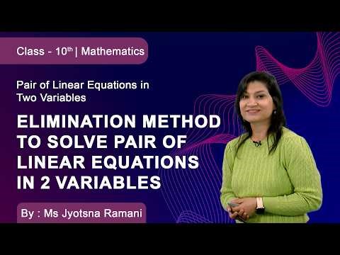 Class 10 | Mathematics | Pair of Linear Equations in Two Variables | Elimination Method