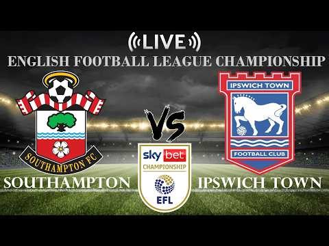 🔴Southampton vs Ipswich Town | English Football League Championship | Live Score