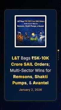 L&T Bags ₹5K-10K Crore SAIL Orders; Multi-Sector Wins for Remsons, Shakti Pumps, & Avantel