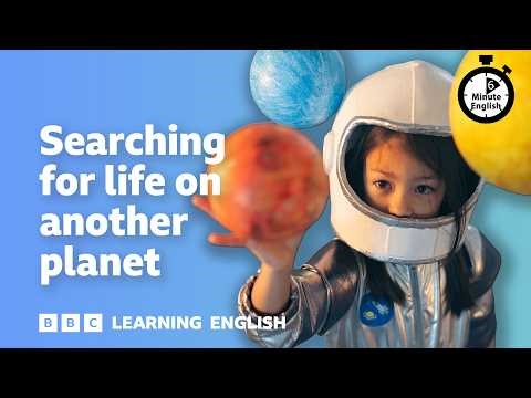 Searching for life on another planet ⏲️ 6 Minute English