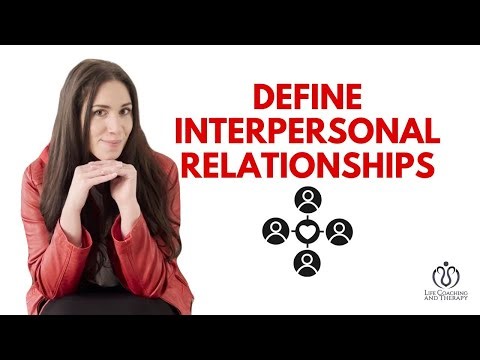 Define Interpersonal Relationships: A Therapist Explains