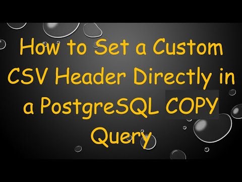 How to Set a Custom CSV Header Directly in a PostgreSQL COPY Query