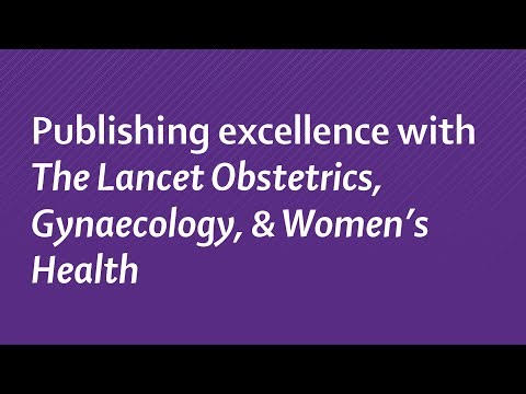 Publishing excellence with The Lancet Obstetrics, Gynaecology, & Women's Health