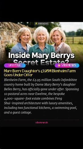 Mary Berry Daughter’s £3.95M Blenheim Farm Goes Under Offer