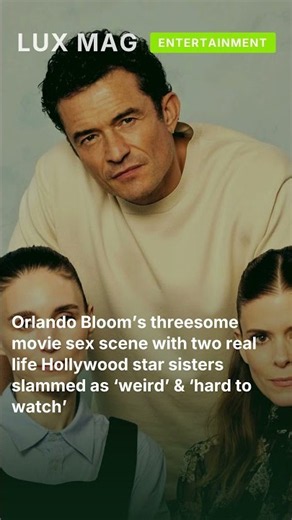 Orlando Bloom’s threesome movie sex scene with two real life Hollywood star sisters slamme #shorts