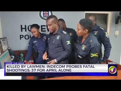 Killed By Lawmen: INDECOM Probes Fatal Shooting: 37 For April Alone | TVJ News