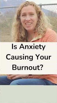 Is Anxiety Causing Your Burnout?
