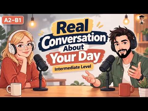 Real Conversation About Your Day | Intermediate English Speaking Practice (A2–B1)