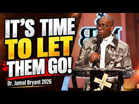 DR. JAMAL BRYANT - GOD IS TELLING YOU TO LET THEM GO AND MOVE ON!