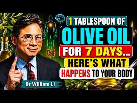 What 1 Tablespoon of Olive Oil Daily Does to Your Body in 7 Days (Dr. William Li)
