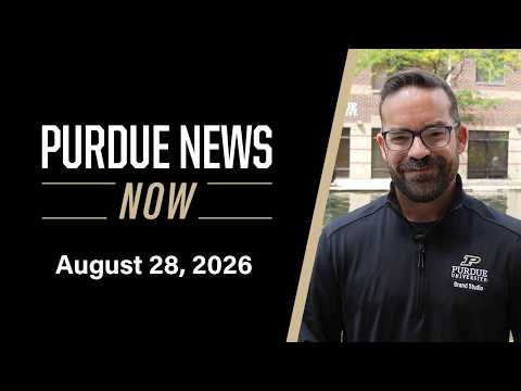 Purdue News Now | August 28