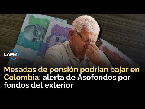 Pensiones en riesgo: Asofondos alerta que traer inversiones del exterior reduciría las mesadas