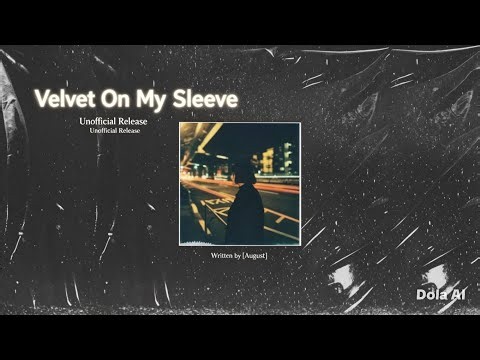 Velvet on My Sleeve (Unofficial Demo) | August 