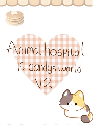 Animal Hospital Dandy's World Version 2 — New Dandy's World Prime Game Explained