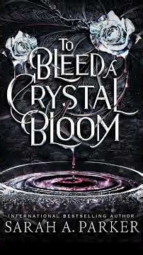 To Bleed a Crystal Bloom by Sarah A. Parker: What's It About? #romantasy #fantasy #romance #books