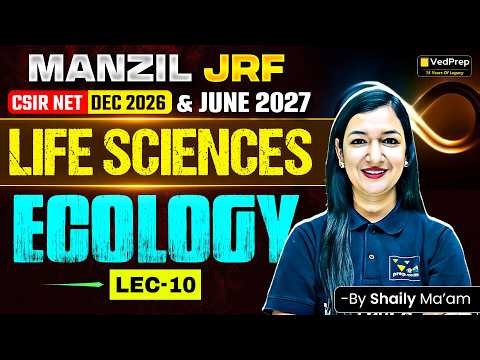🔥 Ecology Lecture 10 | CSIR NET Life Sciences Dec 2026 & June 2027 | Complete Concepts | Manzil JRF