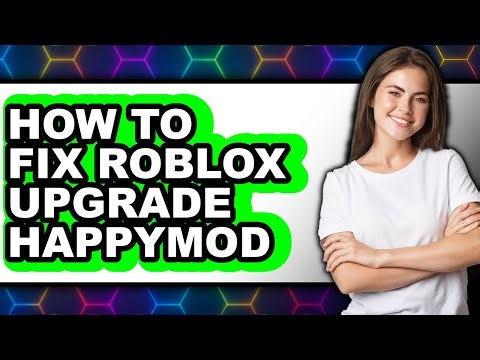 How to Fix Roblox Upgrade Happymod - Step by Step