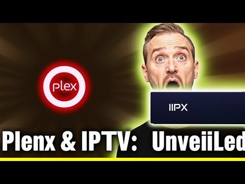 Plex & IPTV: Unveiling the Truth