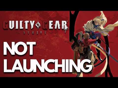 GUILTY GEAR -STRIVE- Not Launching/Crashing/Not Loading/Startup Crash/Freezing/Black Screen PC