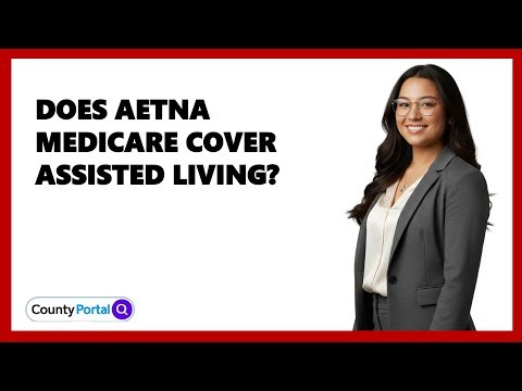 Does Aetna Medicare Cover Assisted Living?