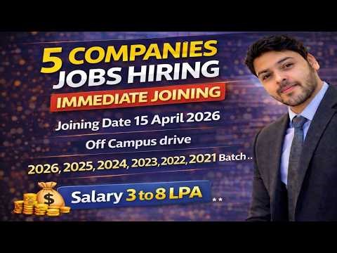 Urgent Jobs Hiring - Immediate Joining | 5 Companies Off Campus Hiring 2026, 2025, 2024, 2023 Batch