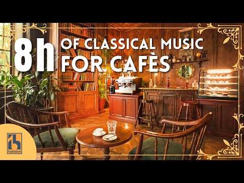 8 Hours Classical Music for Cafes