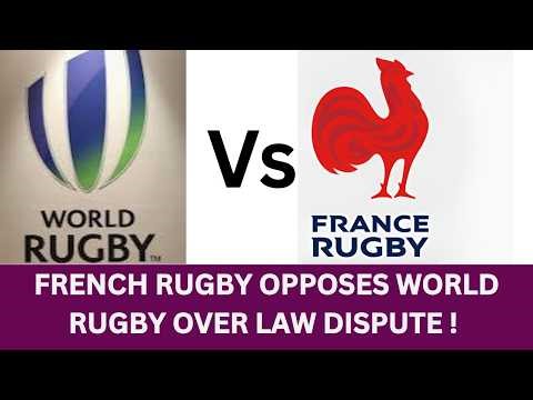 French Rugby takes a Principle Stand against World Rugby Over Recent Law Dispute