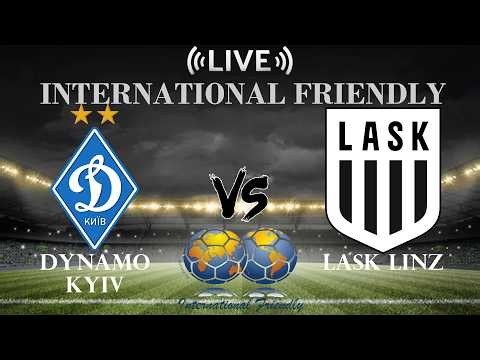🔴Live Score Dynamo Kyiv vs LASK Linz | International Club Friendly