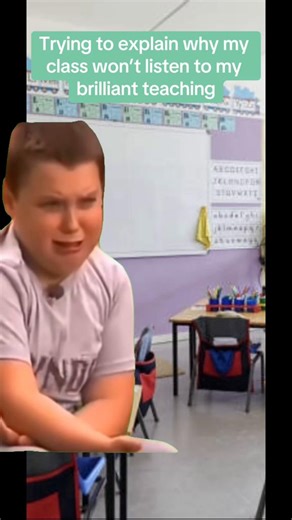 Trying to explain why my class won't listen to my brilliant teaching