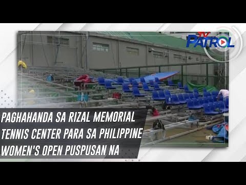 Paghahanda sa Rizal Memorial Tennis Center para sa Philippine Women's Open puspusan na | TV Patrol