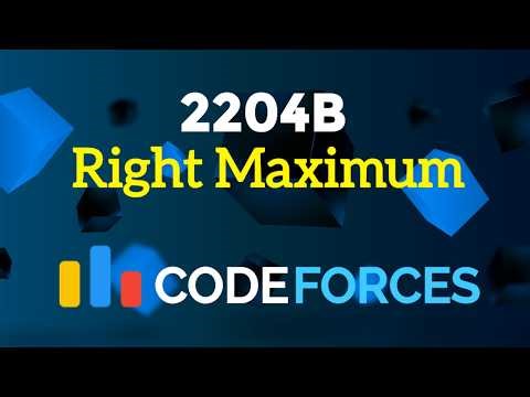 2204B - Right Maximum | Educational Codeforces Round 188 (Div.2) | Greedy Solution Explained
