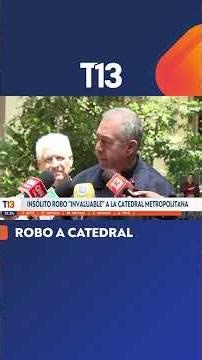 Robo "invaluable" a la Catedral de Santiago: más de 250 años de historia