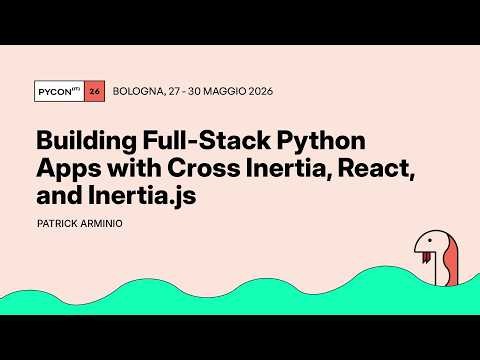 Building Full-Stack Python Apps with Cross Inertia, React, and Inertia.js - Patrick Arminio