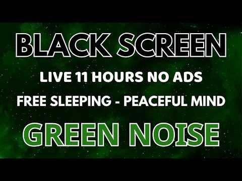 Green Noise Sound For Free Sleeping In 11 Hours | Black Screen - Relax Sound To Peaceful Mind