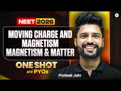 Moving Charges & Magnetism, Magnetism & Matter| NEET 2026 Physics One Shot with PYQs | Prateek Jain