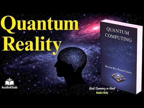 Quantum Computing Explained: From Classical Logic to Qubits | Complete Guide by Audiokitab