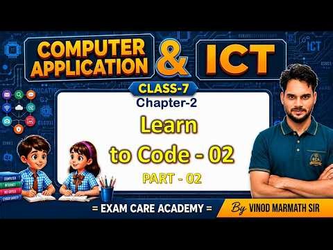 ICT & Computer Application I Class-7 I Ch-2: Learn to Code-02 Part-2 I Vinod Marmath I ECA Pathshala