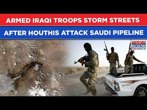 As Houthi Drones Cripple Saudi Oil Flow, Heavily Armed  Troops Storm Iraq Streets To Hunt Rebels