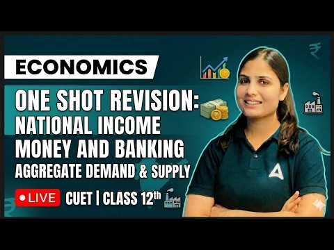 One Shot Revision of Economics National Income, Money & Banking, and Aggregate Demand & Supply.