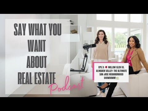 SWYWAR Episode 3: Willow Glen vs Almaden Valley San Jose Real Estate Comparison