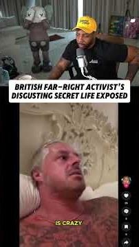 British Far-Right Activist’s Disgusting Secret Life Expose