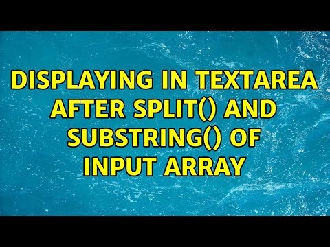 displaying in textarea after split() and substring() of input array (3 Solutions!!)