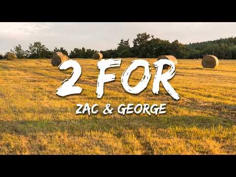 Zac & George - 2 FOR (Lyrics)