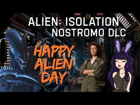 I'M ON THE NOSTROMO!!!!! | playing the alien isolation dlc for alien day