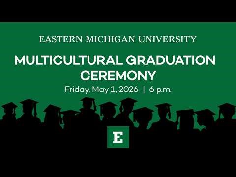 Eastern Michigan University Spring 2026 Commencement: 9:30 AM Ceremony