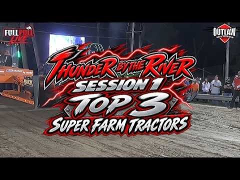 Outlaw Truck and Tractor Pull: Thunder By The River 2026 Session 1 Top 3 in the Super Farm Class