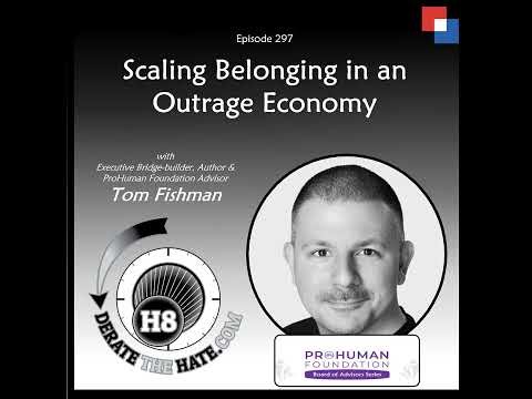Scaling Belonging in an Outrage Economy - DTH Episode 297 with Tom Fishman