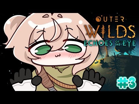 Nimi Plays The Outer Wilds DLC: Episode 3 【Nap】