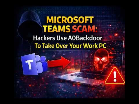 Microsoft Teams SCAM: Hackers Use A0Backdoor To Take Over Your Work PC (Mar-9-2026)