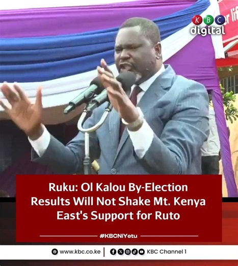 Ruku: Ol Kalou by-election outcome will not shake Mt.Kenya East's support for President Ruto